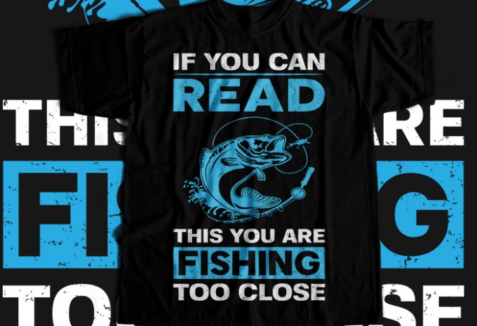 If you can read this you are fishing too close T-shirt Design — EPS, SVG, PNG commercial use t-shirt design