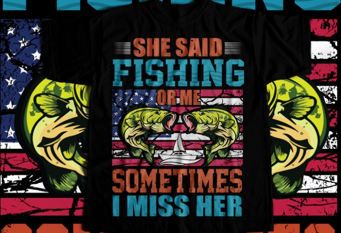 She said fishing or me some times i miss her T-shirt Design — PNG, SVG, EPS commercial use t-shirt design