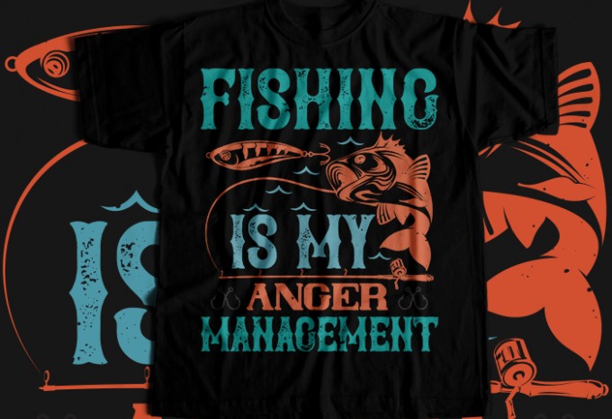 Fishing is my anger management T-shirt Design