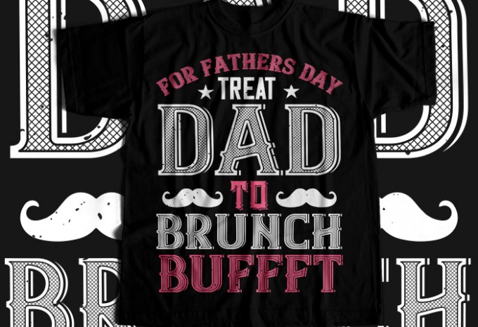 For fathers day treat dad to T-shirt Design — PNG, SVG, EPS, AI commercial use t-shirt design