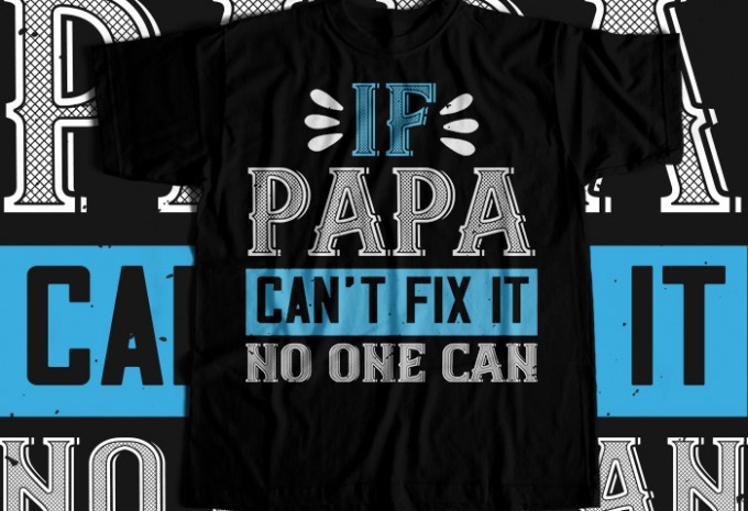 If papa can't fix it no one can T-shirt Design — PNG, SVG, EPS, AI commercial use t-shirt design