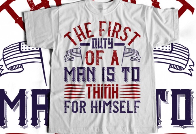 The first duty of a man is to think for himself T-shirt Design