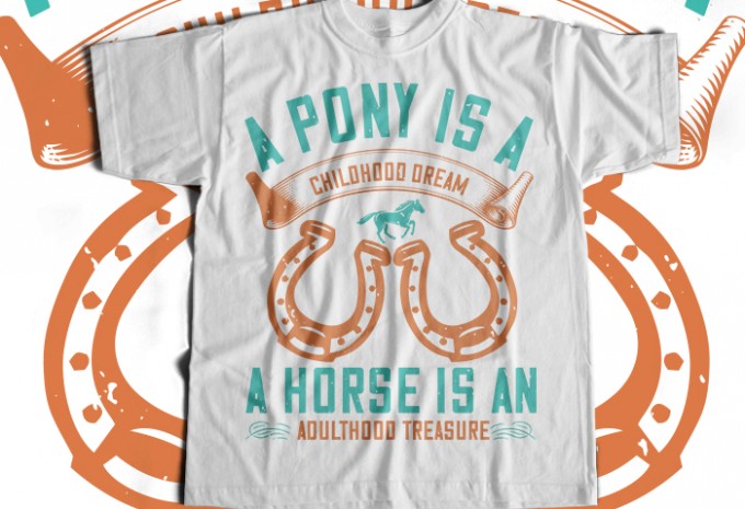 A pony is a childhood dream. A horse is an adulthood treasure T-shirt Design design preview 1