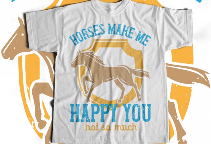 Horses make me happy you, not so much T-shirt Design design preview 1