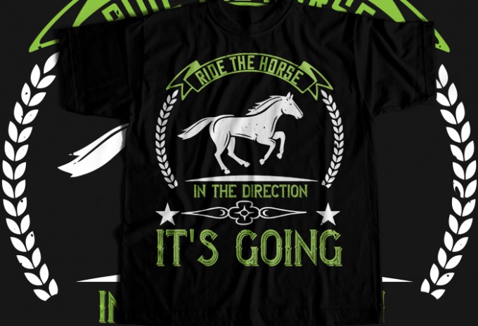 Ride the horse in the direction it's going T-shirt Design — PNG, SVG, EPS, AI commercial use t-shirt design