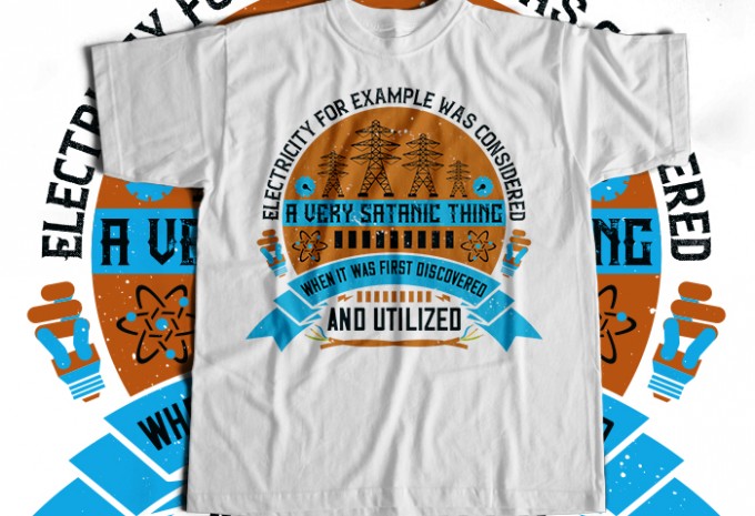 Electricity for example was considered a very Satanic thing when it was first discovered and utilized T-shirt Design — PNG, SVG, EPS, AI commercial use t-shirt design