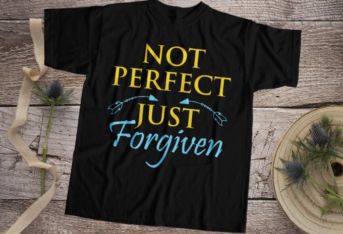 Not Perfect Just Forgiven T-Shirt Design