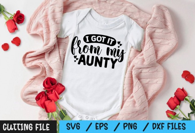 I got it from my Aunty SVG — EPS, SVG, PNG, DXF commercial use t-shirt design