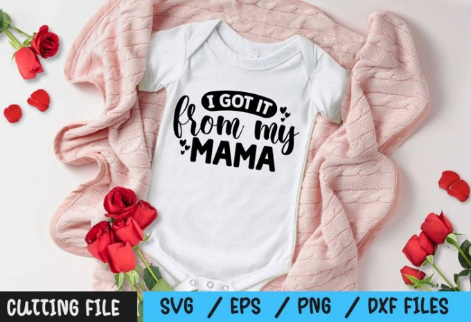 I got it from my mama SVG — EPS, SVG, PNG, DXF commercial use t-shirt design