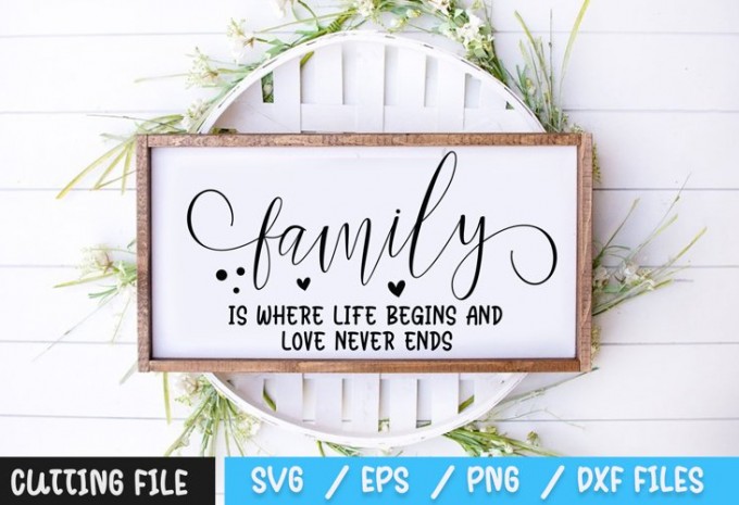 Family is Where Life Begins and Love Never Ends Svg — EPS, SVG, PNG, DXF commercial use t-shirt design