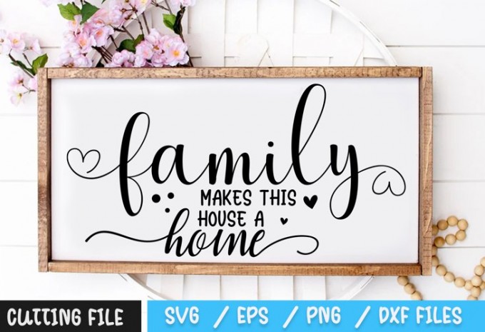 Family Makes This House A Home SVG — EPS, SVG, PNG, DXF commercial use t-shirt design