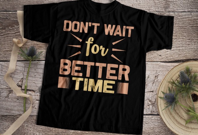 Don't wait — AI, EPS, PNG commercial use t-shirt design