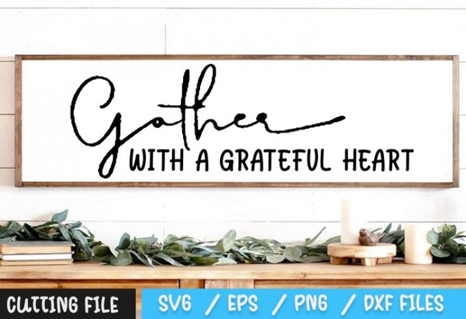 Gather with a Grateful Heart SVG — EPS, SVG, PNG, DXF commercial use t-shirt design