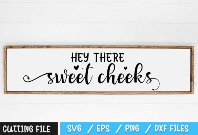 Hey There Sweet Cheeks SVG — EPS, SVG, PNG, DXF commercial use t-shirt design