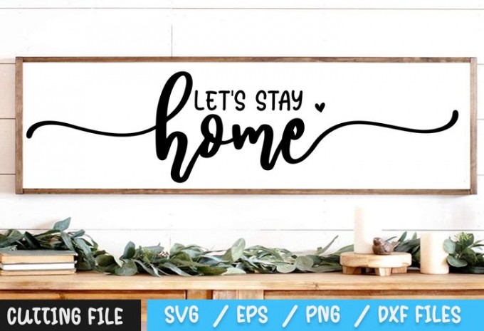 Let's Stay Home SVG — EPS, SVG, PNG, DXF commercial use t-shirt design