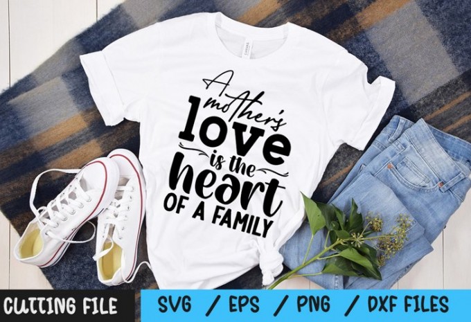 A mother's love is the heart of a family SVG — EPS, SVG, PNG, DXF commercial use t-shirt design