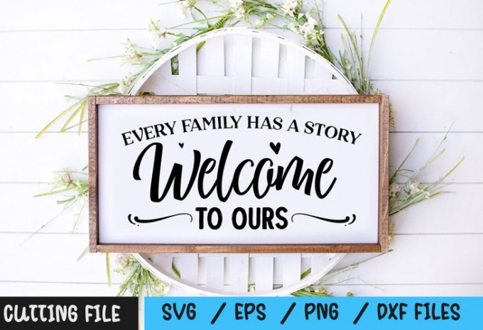 Every family has a story welcome to ours svg — EPS, SVG, PNG, DXF commercial use t-shirt design