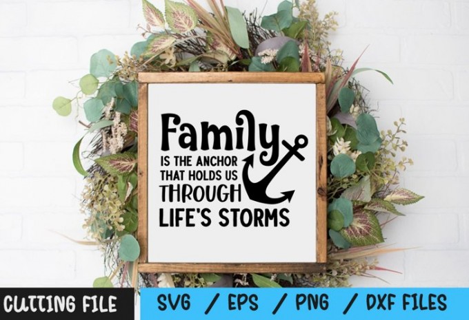 Family is the anchor that holds us through life's storms SVG — EPS, SVG, PNG, DXF commercial use t-shirt design