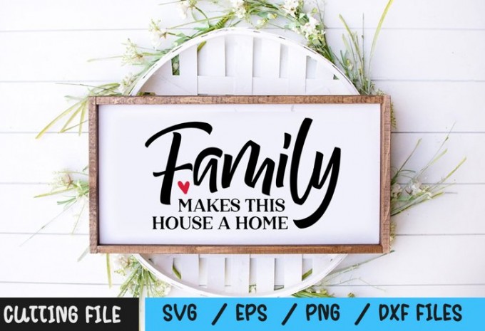 Family makes this house a home SVG — EPS, SVG, PNG, DXF commercial use t-shirt design