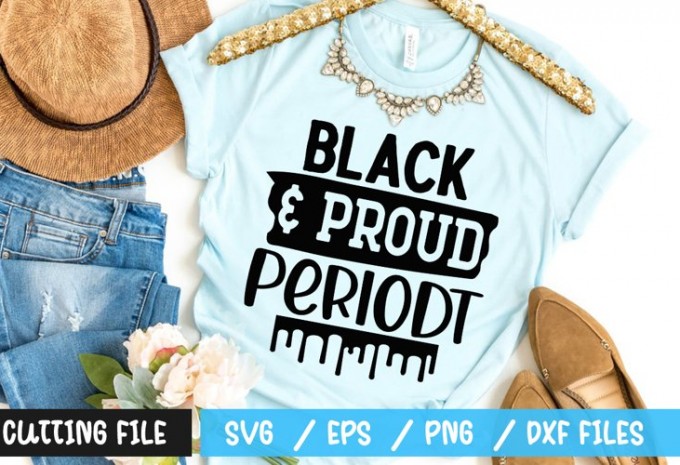 Black & proud periodt SVG — EPS, SVG, PNG, DXF commercial use t-shirt design