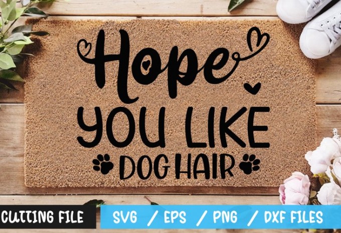Hope You Like Dog Hair SVG