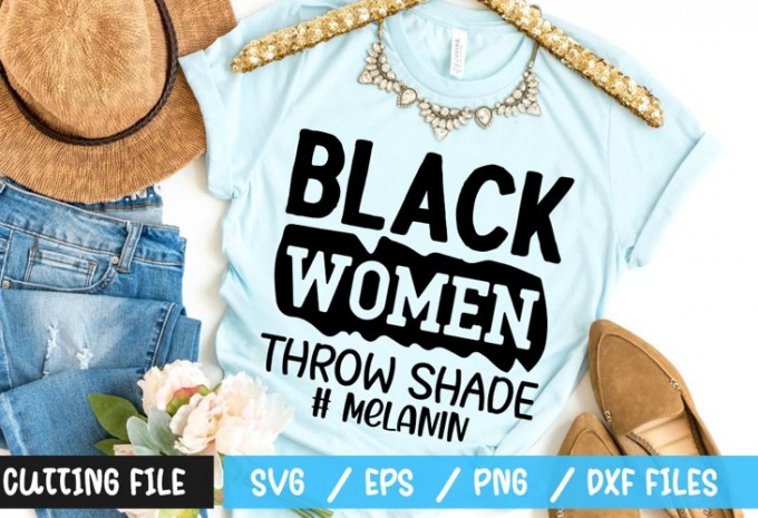 Black women throw shade # melanin SVG — EPS, SVG, PNG, DXF commercial use t-shirt design