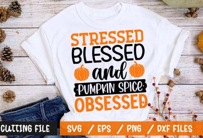 Stressed blessed and pumpkin spice obsessed t-shirt design — EPS, SVG, DXF commercial use t-shirt design