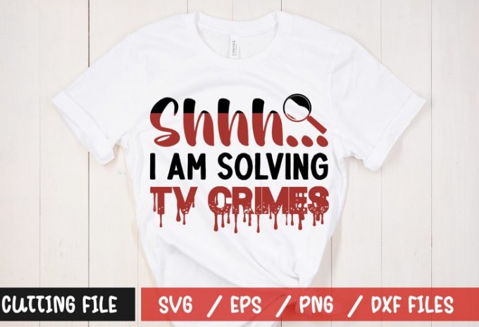 Shhh...i am solving tv crimes t-shirt design