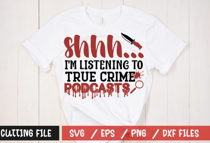 shhh... i'm listening to true crime podcasts t-shirt design