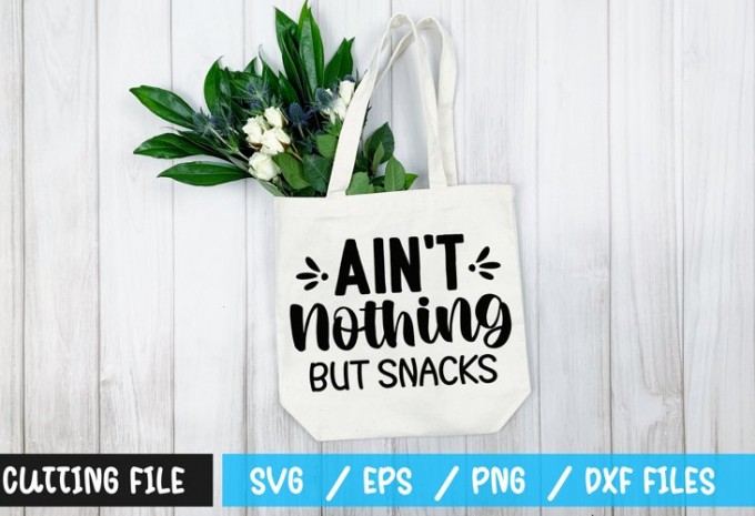 Ain't nothing but snacks SVG