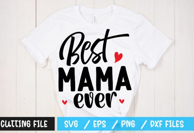 Best mama ever t-shirt design — EPS, SVG, PNG, DXF commercial use t-shirt design