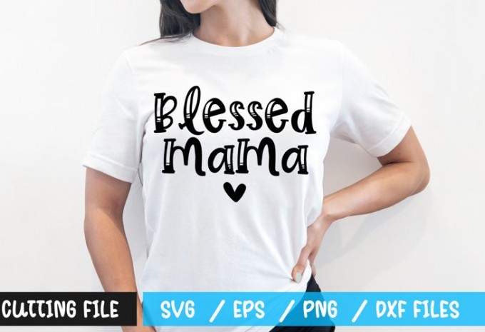 Blessed mama t-shirt design — EPS, SVG, PNG, DXF commercial use t-shirt design