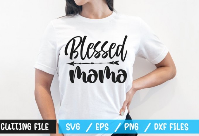 Blessed mama t-shirt design — EPS, SVG, PNG, DXF commercial use t-shirt design