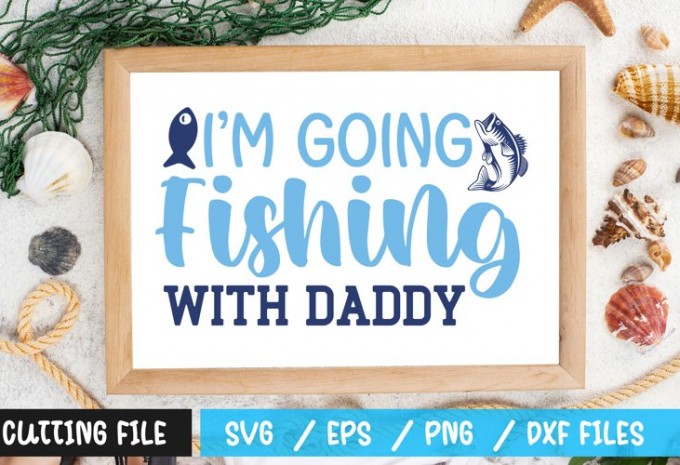 I'M GOING FISHING WITH DADDY t-shirt design — EPS, SVG, PNG, DXF commercial use t-shirt design