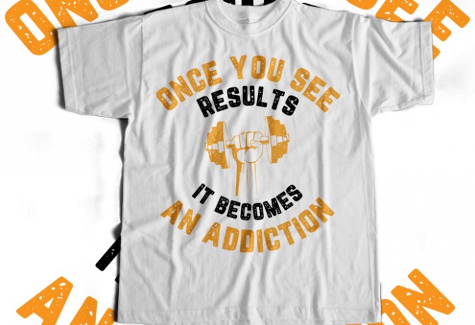 Once You See Results It Becomes An Addiction T-shirt Design — PNG commercial use t-shirt design