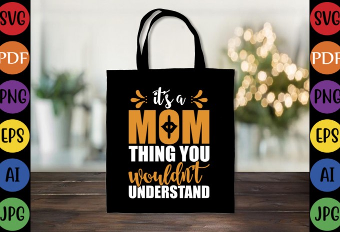 It’s A Mom Thing You Wouldn’t Understand - Mom-Mother's T-shirt And SVG Design design preview 2