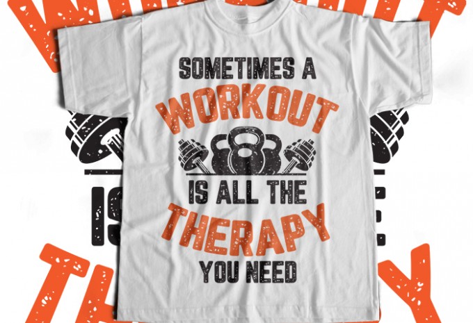 Sometimes A Workout Is All The Therapy You Need T-shirt Design design preview 1