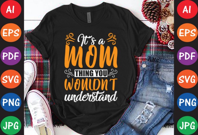 It’s A Mom Thing You Wouldn’t Understand - Mom-Mother's T-shirt And SVG Design design preview 1
