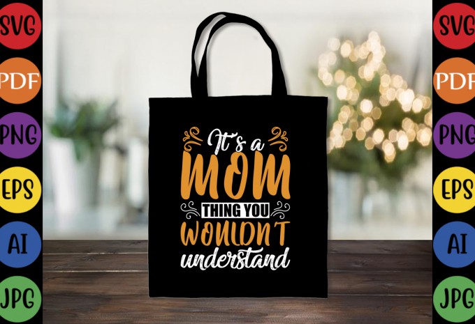 It’s A Mom Thing You Wouldn’t Understand - Mom-Mother's T-shirt And SVG Design design preview 2