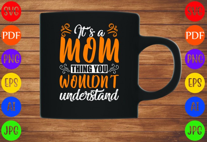 It’s A Mom Thing You Wouldn’t Understand - Mom-Mother's T-shirt And SVG Design design preview 3