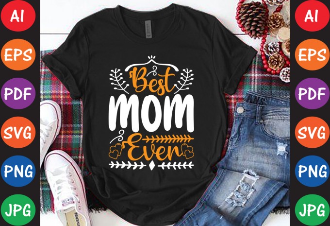 Best Mom Ever - Mom-Mother's T-shirt And SVG Design design preview 1