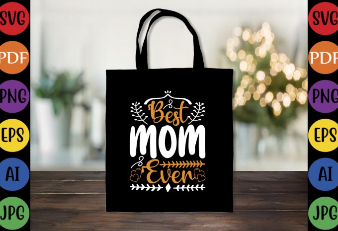 Best Mom Ever - Mom-Mother's T-shirt And SVG Design design preview 2