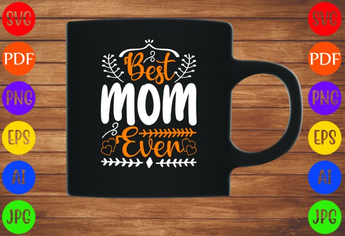 Best Mom Ever - Mom-Mother's T-shirt And SVG Design design preview 3