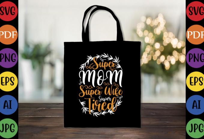 Super Mom Super Wife Super Tired - Mom-Mother's T-shirt And SVG Design design preview 2