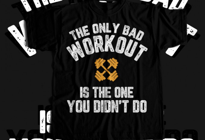 The Only Bad Workout Is the One You Didnt Do T-shirt Design — PNG commercial use t-shirt design