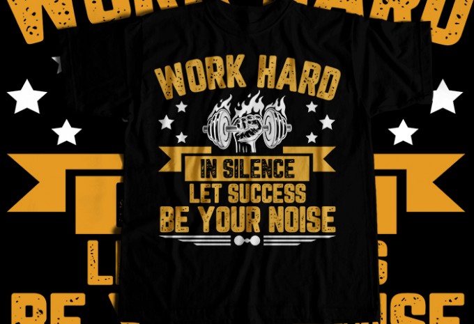 Work Hard In Silence Let Success Be Your Noise T-shirt Design — PNG commercial use t-shirt design