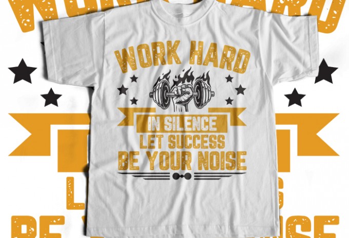 Work Hard In Silence Let Success Be Your Noise T-shirt Design design preview 1