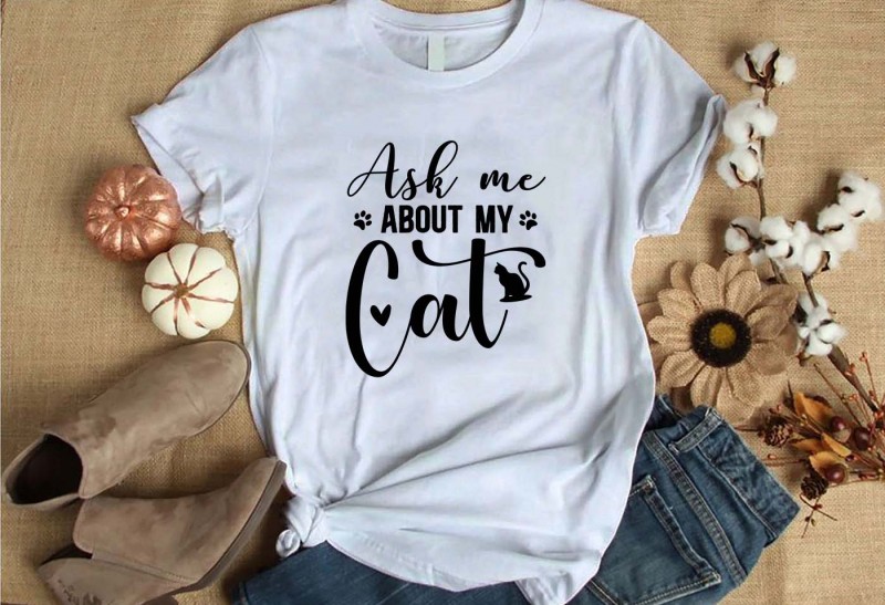 Ask me about my cat t-shirt design for commercial use