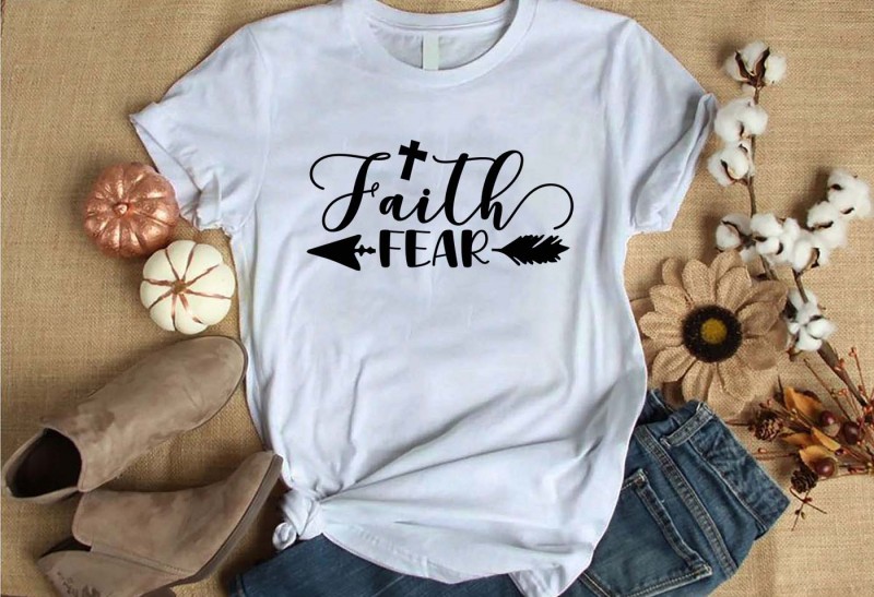 Faith fear t-shirt design for commercial use