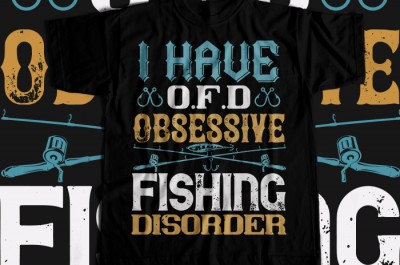 I HAVE O.F.D OBSESSIVE FISHING DISORDER T-shirt Design